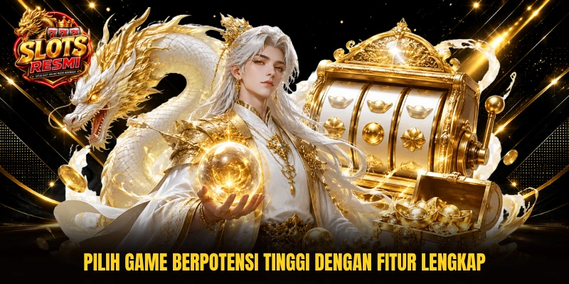 Pilih game berpotensi tinggi dengan fitur lengkap